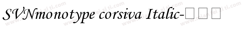 SVNmonotype corsiva Italic字体转换